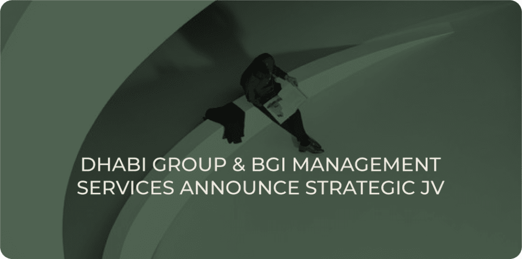 Dhabi Group & BGI Management Services Announce Strategic JV